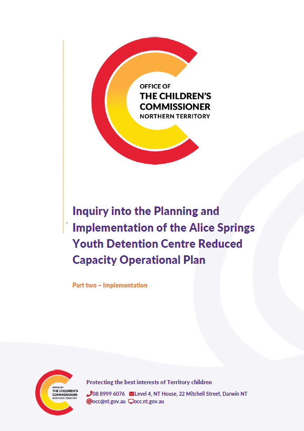 Inquiry into the Planning and Implementation of the Alice Springs Youth Detention Centre Reduced Capacity Operational Plan - Part 2