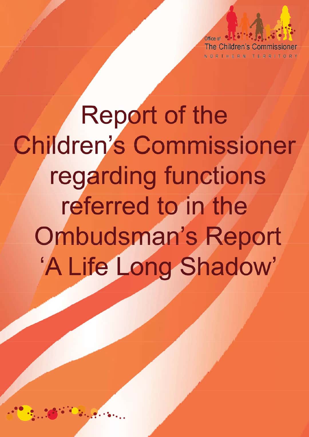Report – Children's Commissioner regarding functions referred to in the Ombudsman's Report - 'A Life Long Shadow'